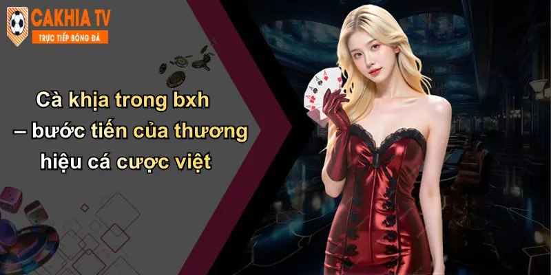 Cà khịa trong bxh – bước tiến của thương hiệu cá cược việt