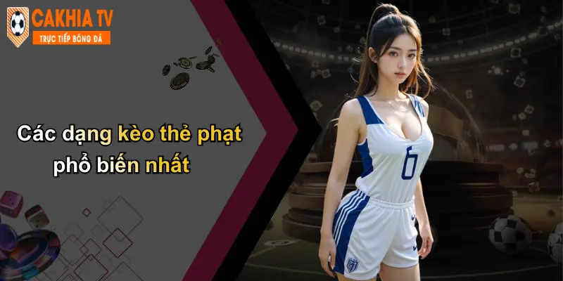 Các dạng kèo thẻ phạt phổ biến nhất