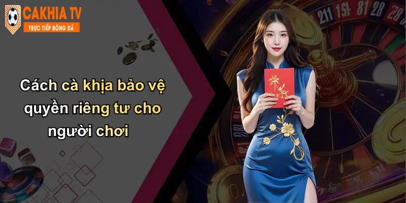 Quyền Riêng Tư: Bảo Mật Cá Nhân Khi Cá Cược Tại Cà Khịa 3 Cách cà khịa bảo vệ quyền riêng tư cho người chơi