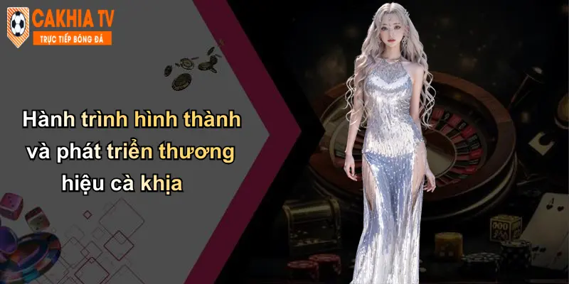 Hành trình hình thành và phát triển thương hiệu cà khịa