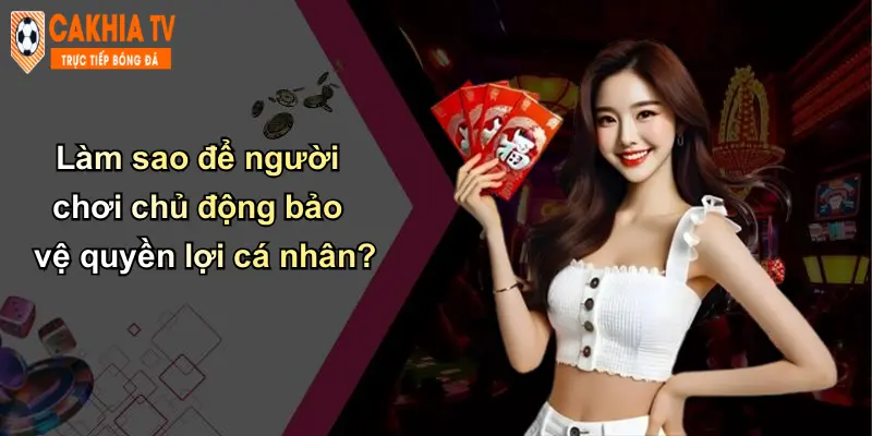 Miễn Trừ Trách Nhiệm: Nhận Thức Và Tuân Thủ Khi Chơi Tại Cà Khịa 4 Làm sao để người chơi chủ động bảo vệ quyền lợi cá nhân?