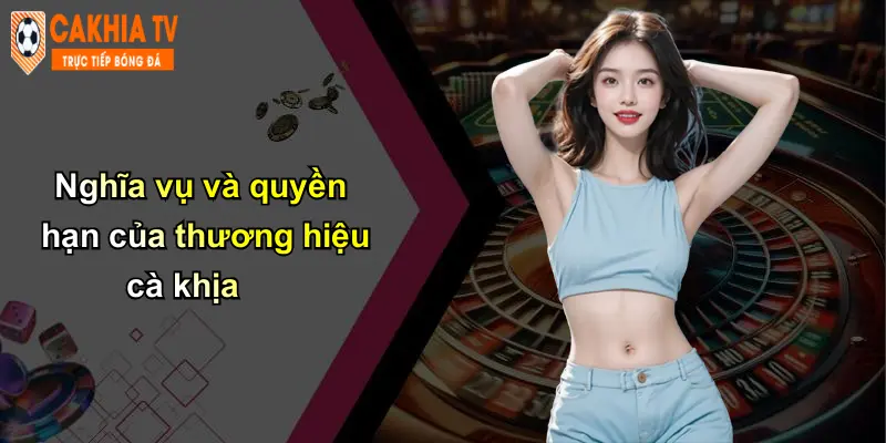 Điều Khoản Sử Dụng: Quy Định Bắt Buộc Khi Truy Cập Nền Tảng Cà Khịa 4 Nghĩa vụ và quyền hạn của thương hiệu cà khịa