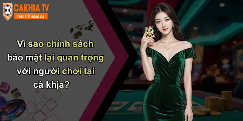 Chính Sách Bảo Mật: Cam Kết Bảo Vệ Thông Tin Khách Hàng Tại Cà Khịa 2 Vì sao chính sách bảo mật lại quan trọng với người chơi tại cà khịa?