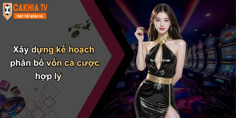 Lịch Thi Đấu: Các Sự Kiện Thể Thao Và Kèo Nổi Bật Cà Khịa 25 Xây dựng kế hoạch phân bổ vốn cá cược hợp lý