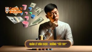 Quản Lý Vốn Cược – Không “tất Tay”