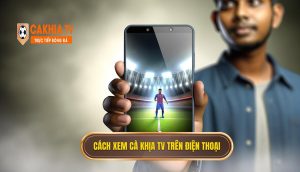 Cách Xem Cà Khịa Tv Trên điện Thoại