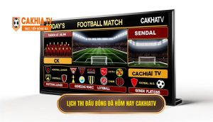 Lịch Thi đấu Bóng đá Hôm Nay Tại Cakhiatv Theo Giải đấu