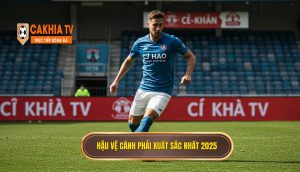 Hậu Vệ Cánh Phải Xuất Sắc Nhất 2025