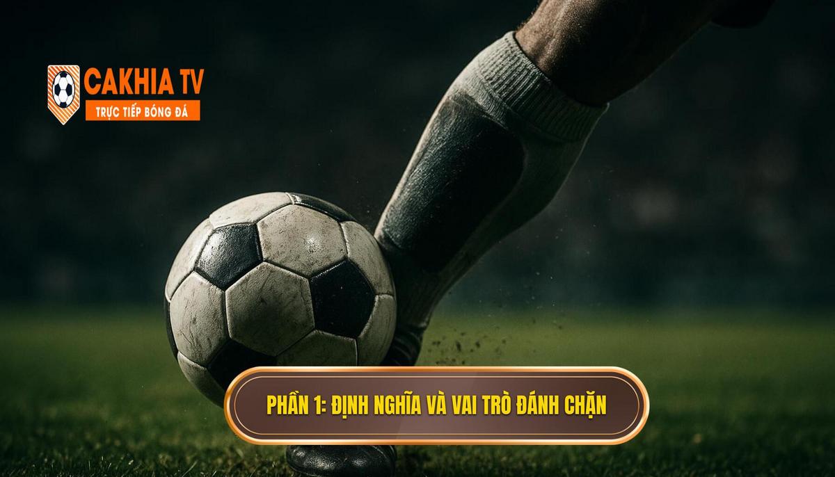 Phần 1 Định Nghĩa Và Tầm Quan Trọng Của Kỹ Thuật Đánh Chặn Bóng