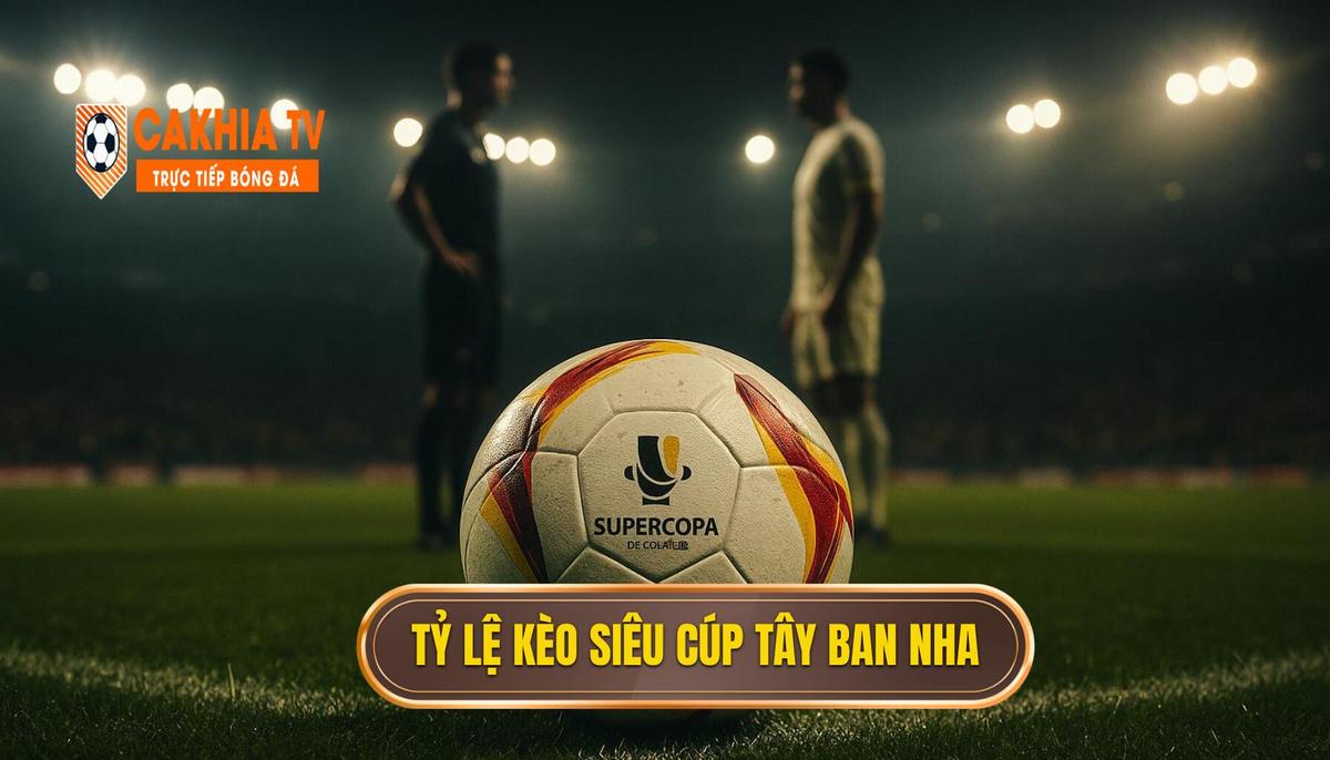 Tỷ lệ kèo siêu cúp Tây Ban Nha: Phân tích chuyên sâu và bí quyết chiến thắng 2 Bản Chất Và Sức Hút Của Tỷ Lệ Kèo Siêu Cúp Tây Ban Nha