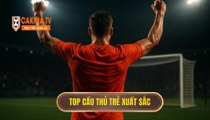 Thumb Top Cầu Thủ Trẻ Xuất Sắc