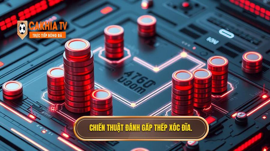 Chiến thuật áp dụng Cách đánh gấp thếp xóc đĩa hiệu quả nhất