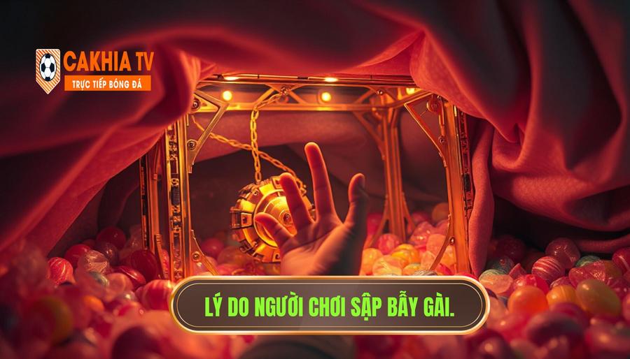 Tại sao người chơi dễ dính bẫy "gài nhẹ"?