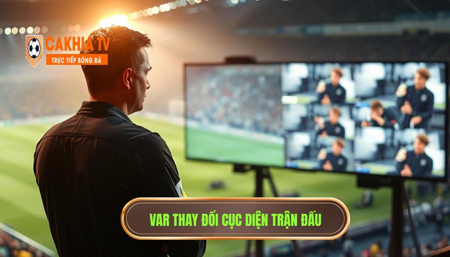 VAR vào cuộc và câu chuyện bắt đầu: Những tác động đa chiều