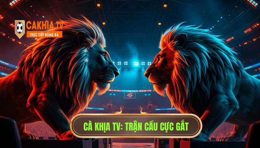 Trận này đúng nghĩa “cực gắt”